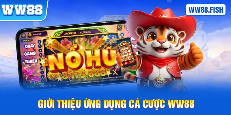 Giới thiệu ứng dụng cá cược WW88