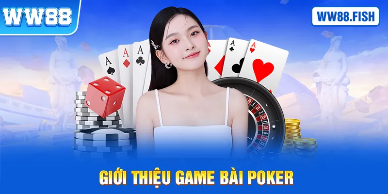 Giới thiệu chung game bài Poker