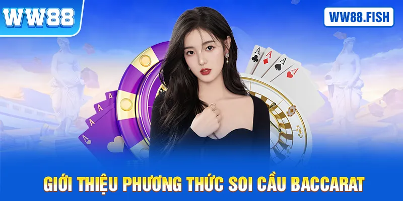 Giới thiệu phương pháp soi cầu Baccarat